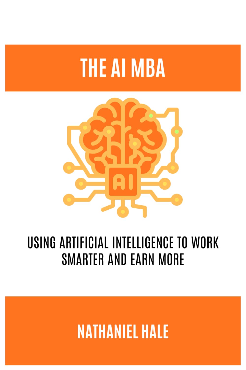 The AI MBA: Using Artificial Intelligence to Work Smarter and Earn More
