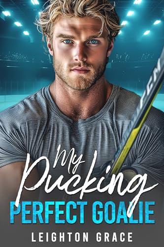 My Pucking Perfect Goalie: A Hockey Romance (The Vermont Vipers Book 4)