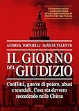 Il giorno del giudizio. Conflitti, guerre di potere, abusi e scandali. Cosa sta davvero succedendo nella Chiesa
