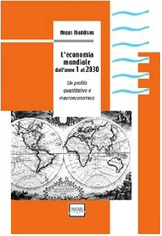 L'economia mondiale dall'anno 1 al 2030. Un profilo quantitativo e macroeconomico