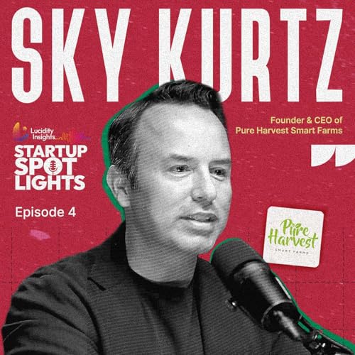 Page de couverture de Sky Kurtz, Pure Harvest CEO: How He Raised $300M to Build AgTech Farms in the UAE Desert
