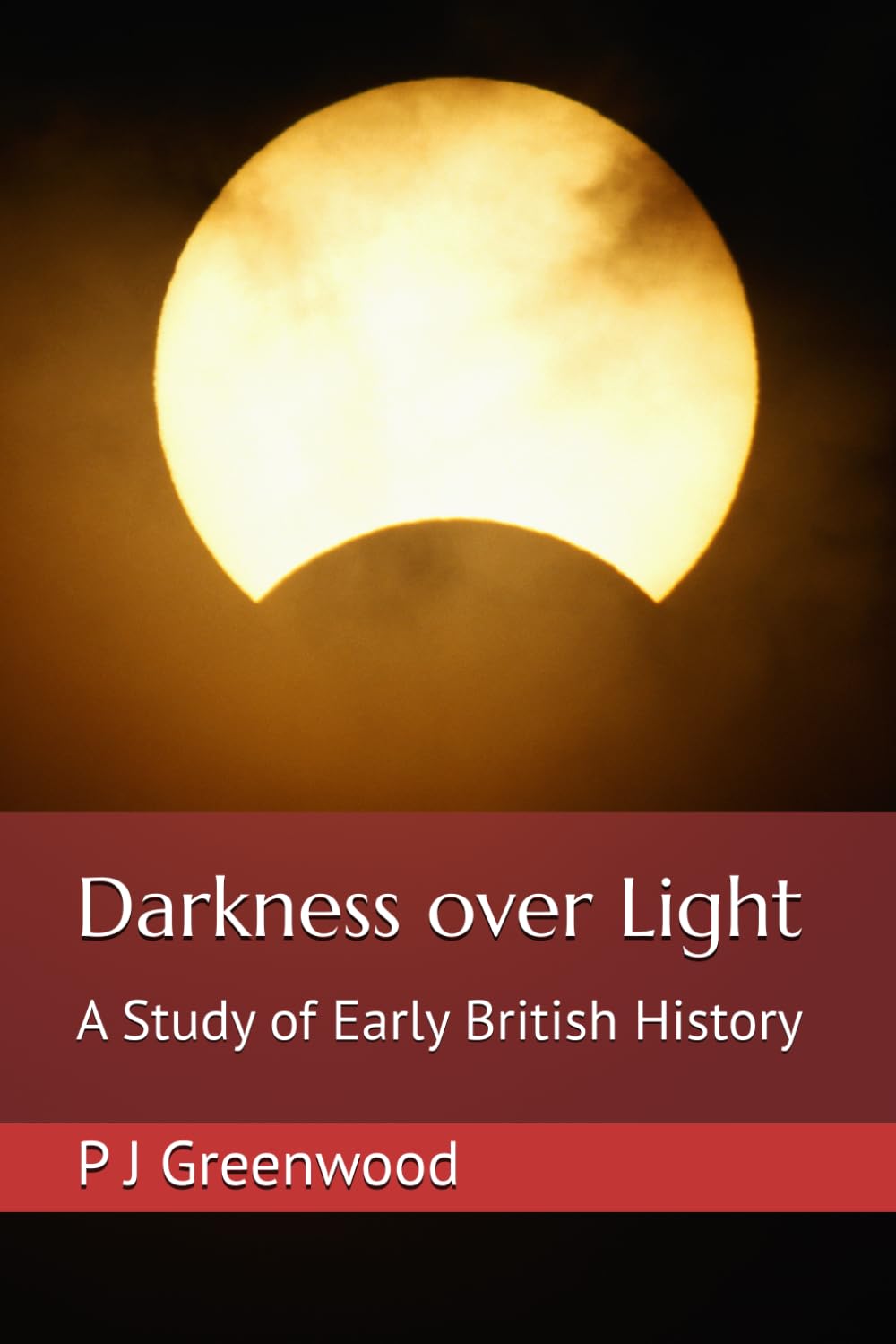 Darkness over Light: A Study of Early British History