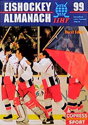 Eishockey-Almanach '99: Offizielles Jahrbuch des Eishockey-Weltverbandes Eishockey-Almanach '99: Offizielles Jahrbuch des Eishockey-Weltverbandes