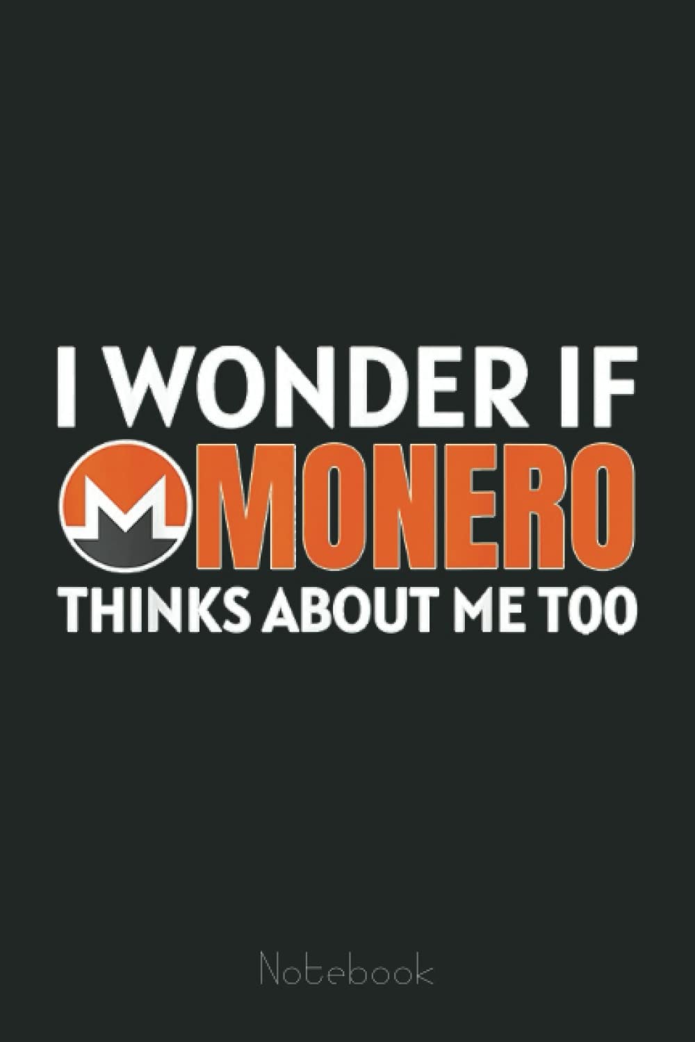 I Wonder If Monero Xmr Thinks About Me Funny Crypto | Desertcart INDIA