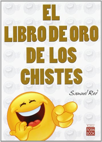 LIBRO DE ORO DE LOS CHISTES, EL (HUMOR) LIBRO DE ORO DE LOS CHISTES, EL (HUMOR)