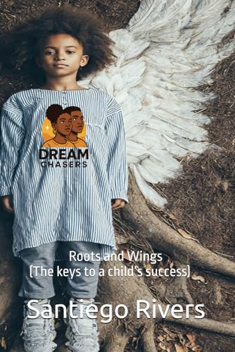 Roots and Wings: (The keys to a child’s success)