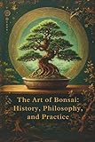  The Art of Bonsai: History, Philosophy, and Practice: Micro Book - A7