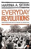 Everyday Revolutions: Horizontalism and Autonomy in Argentina
