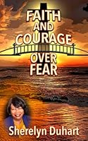 Faith and Courage over Fear 0982246870 Book Cover