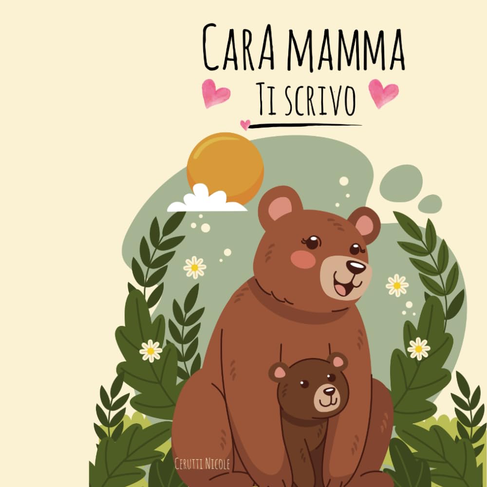 Cara Mamma, Ti Scrivo: Un libro da compilare insieme per raccontarsi, emozionarsi e custodire i ricordi più belli
