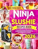The Fun & Easy Ninja Slushie Recipes Book: Tasty and Refreshing Frozen Treats Ninja Slushi Cookbook for Beginners | Discover Cool Creations with Your Ninja Slushi Machine in Just Minutes