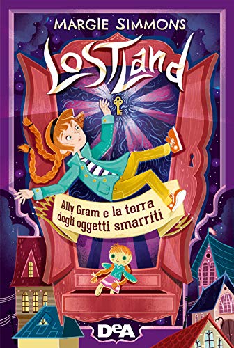 Anno: 2019 Ally Gram e la terra degli oggetti smarriti. Lostland (Vol. 1)