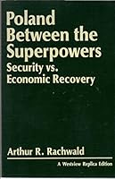 Poland Between The Superpowers: Security Versus Economic Recovery 0865319758 Book Cover