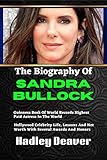 The Biography Of Sandra Bullock: Guinness Book Of World Records Highest-Paid Actress In The World Hollywood Celebrity Life, Lessons And Net Worth With ... Awards And Honors update (English Edition)