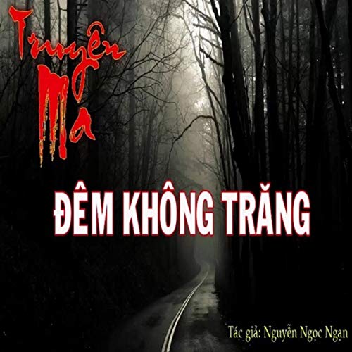 đem Khong Trăng Truyện Ma Nguyễn Ngọc Ngạn Podcasts On Audible Audible Com