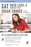 SAT Subject Test&cent;: Math Level 2 Crash Course Book + Online (SAT PSAT ACT (College Admission) Prep)