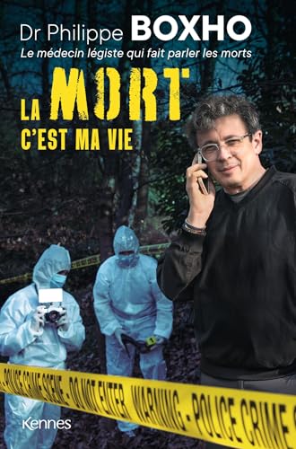La mort c'est ma vie: Dr. Philippe Boxho, le médecin...
