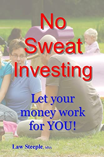 No Sweat Investing: Let your money work for YOU!