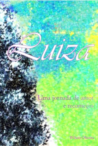 Luiza: Uma jornada de amor e recomeços. (Portuguese Edition)