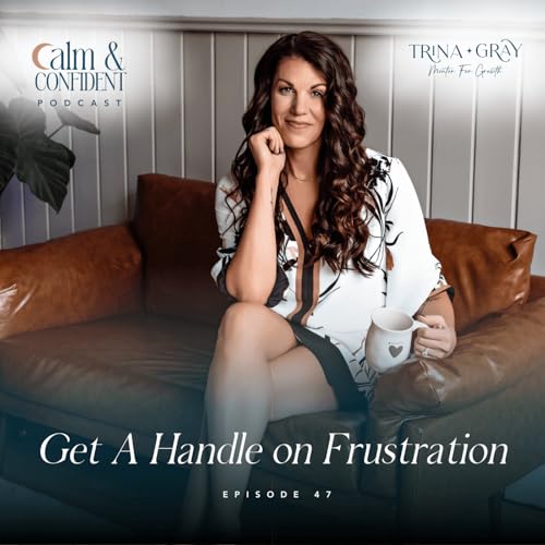 47. Get A Handle on Frustration