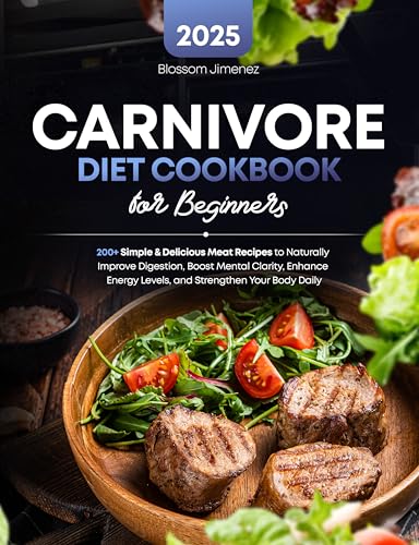Carnivore Diet Cookbook for Beginners: 200+ Simple & Delicious Meat