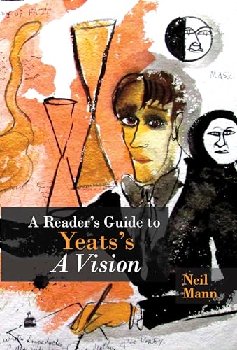 A Reader's Guide to Yeats's A Vision (Clemson University Press w/ LUP)