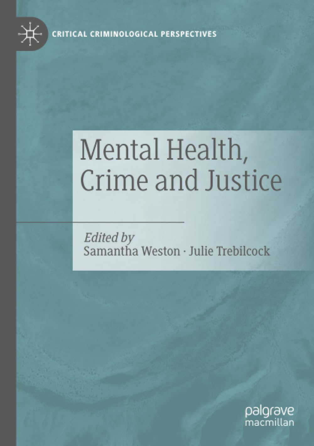Mental Health, Crime and Justice (Critical Criminological Perspectives)