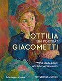 alberto giacometti museum  Ottilia Giacometti – Ein Porträt: Werke von Giovanni und Alberto Giacometti