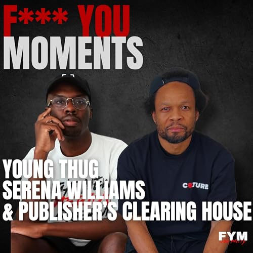 『F*** You Moments w/ Yoh & Ty: Young Thug, Serena Williams, & Publisher's Clearing House』のカバーアート
