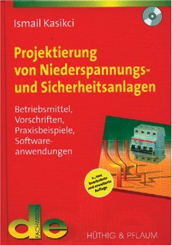 Projektierung von Niederspannungs- und Sicherheitsanlagen: Betriebsmittel, Vorschriften, Praxisbeispiele, Softwareanwendung (de-Fachwissen)
