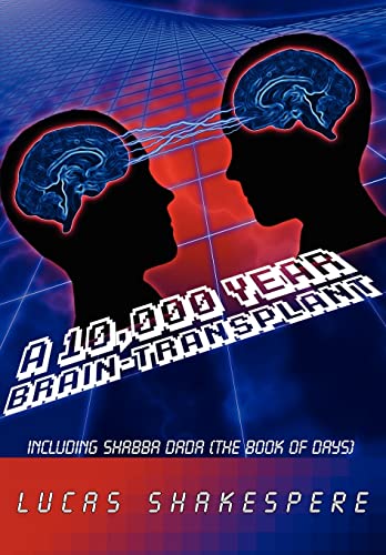 A 10,000 Year Brain-Transplant: Including Shabba Dada (the Book of Days)
