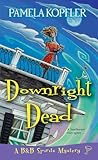 Downright Dead (A B&B Spirits Mystery Book 2)