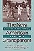 The New American Grandparent: A Place in the Family, A Life Apart
