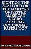martyrs 2015 handlung  Right on the Scaffold or The Martyrs of 1822The American Negro Academy Occasional Papers No 7 (English Edition)