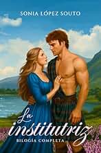 LA INSTITUTRIZ - BILOGÍA COMPLETA: La institutriz y Un highlander a la altura en un único libro