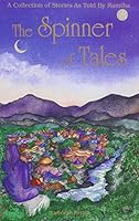 The Spinner of Tales: A Collection of Stories As Told by Ramtha 0962972371 Book Cover