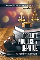 Absolute Privilege to Deprive: Discovery of White Privilege 1504928377 Book Cover