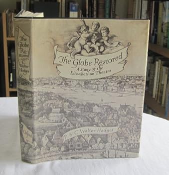 Hardcover The Globe Restored: A Study of the Elizabethan Theatre. Book