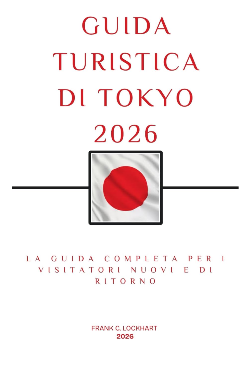 GUIDA TURISTICA DI TOKYO 2026: La guida completa per i visitatori nuovi e di ritorno