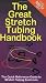 The Great Stretch Tubing Handbook