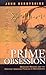 Prime Obsession: Bernhard Riemann and the Greatest Unsolved Problem in Mathematics