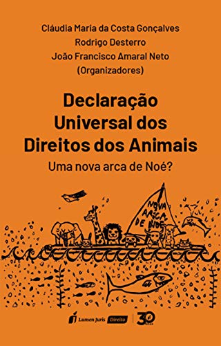 Declaração Universal dos Direitos dos Animais : uma nova arca de Noé? - Costa Gonçalves, Cláudia Maria da
Desterro, Rodrigo
Amaral Neto, João Francisco
