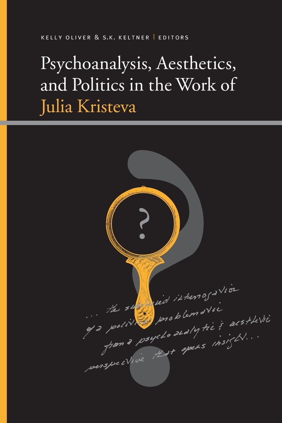 Psychoanalysis, Aesthetics, and Politics in the Work of Julia Kristeva (SUNY series, Insinuations: Philosophy, Psychoanalysis, Literature)