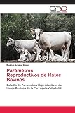  Armijos Bravo, R: Parámetros Reproductivos de Hatos Bovinos