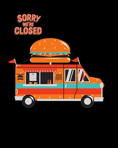 SORRY WE'RE CLOSED FOOD TRUCK NOTEBOOK