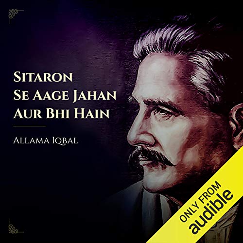 Allama Iqbal Sitaron Se Aage Jahaan Aur Bhi Hain