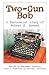 Two-Gun Bob: A Centennial Study of Robert E. Howard