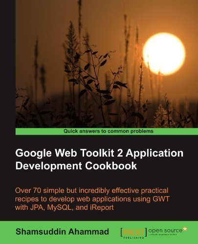 Google Web Toolkit 2 Application Development Cookbook by Shamsuddin Ahammad (2010-11-24)