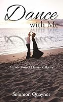 Dance with Me: A Collection of Dramatic Poetry 1482808838 Book Cover