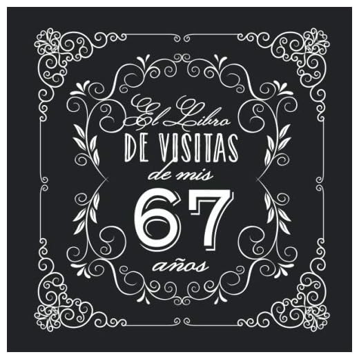 El Libro de Visitas de mis 67 años: Decoración vintage para fiesta de 67 cumpleaños – Regalo para hombre y mujer - 67 años - Libro de firmas para felicitaciones y fotos de los invitados